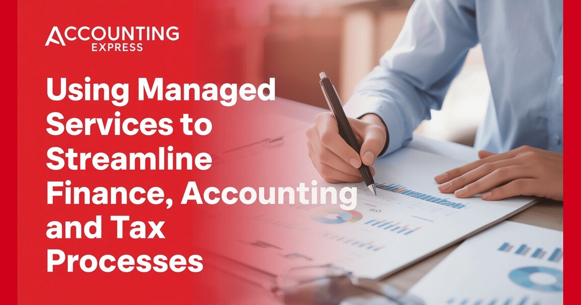 Using Managed Services To Streamline Finance, Accounting, And Tax Processes - The Accounting Express