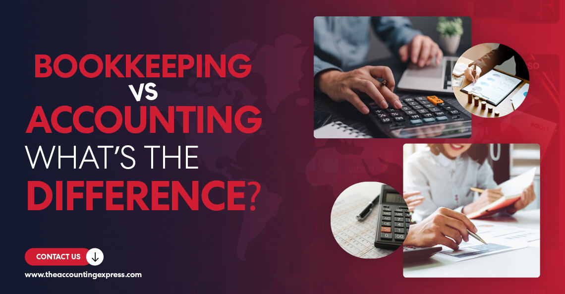 Bookkeeping vs Accounting What’s the Difference - The Accounting Express