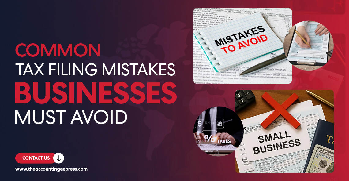 Common Tax Filing Mistakes Businesses Must Avoid - The Accounting Express