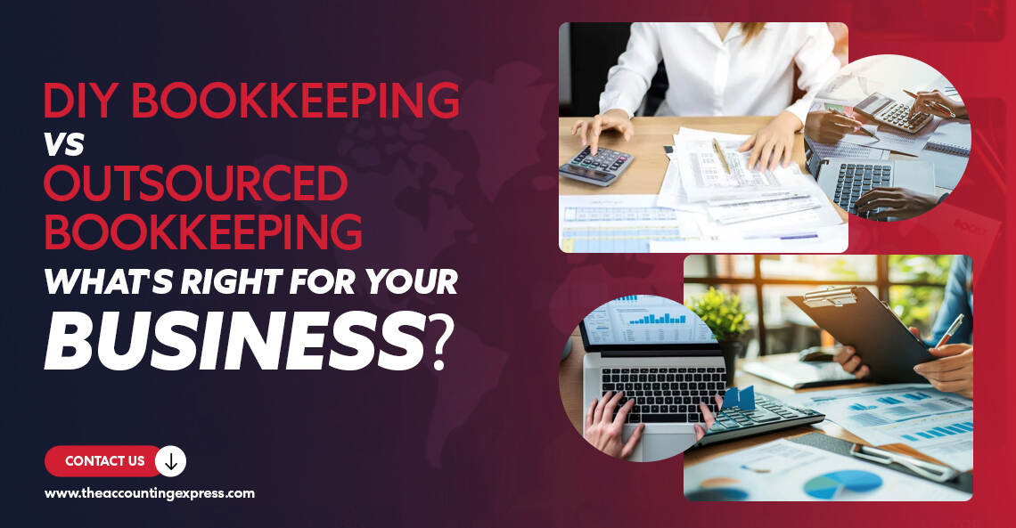 DIY Bookkeeping vs Outsourced Bookkeeping What's Right for Your Business - The accounting Express