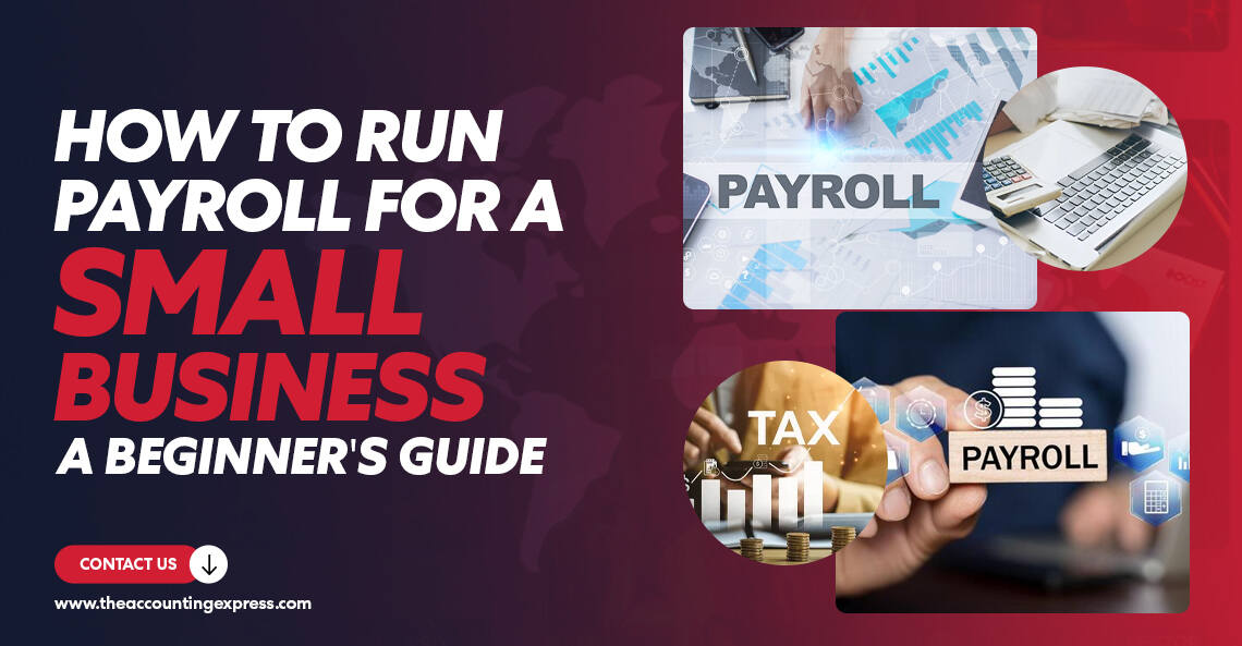 How to Run Payroll for a Small Business A Beginner's Guide - The Accounting Express