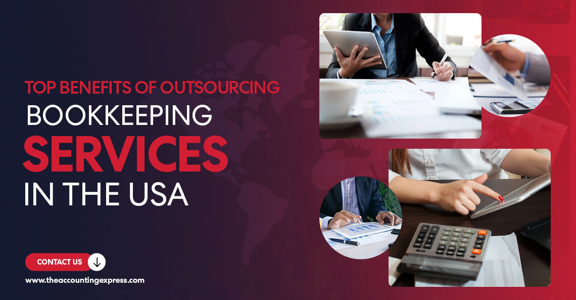 Top Benefits Of Outsourcing Bookkeeping Services In The USA - The Accounting Express