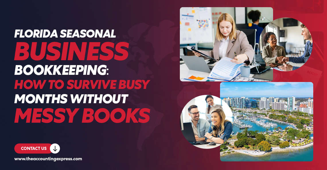 Florida Seasonal Business Bookkeeping How To Survive Busy Months Without Messy Books - The Accounting Express