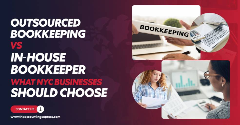 Outsourced Bookkeeping vs In-House Bookkeeper What NYC Businesses Should Choose - The Accounting Express